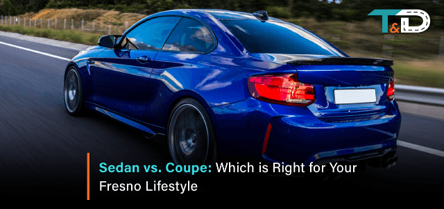 Sedan vs. Coupe: Which is Right for Your Fresno Lifestyle