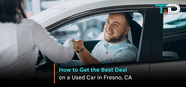 How to Get the Best Deal on a Used Car in Fresno, CA
