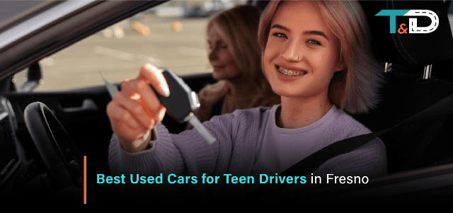 Best Used Cars for Teen Drivers in Fresno, CA