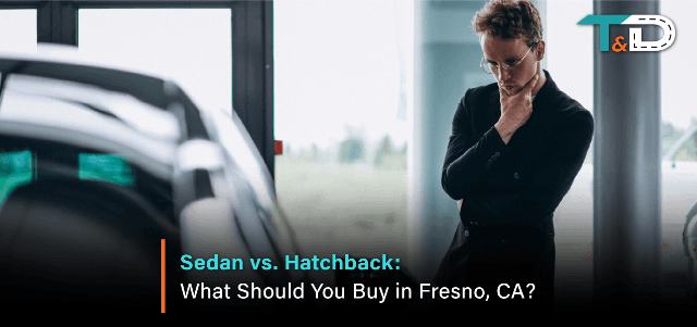 Sedan vs. Hatchback: What Should You Buy in Fresno, CA