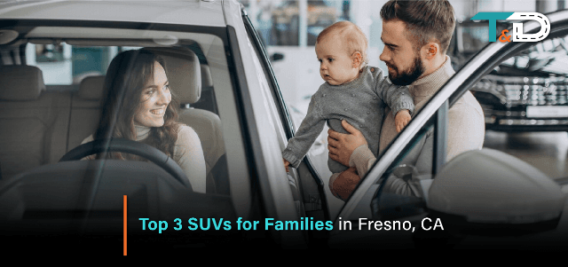 Top 3 SUVs for Families in Fresno, CA