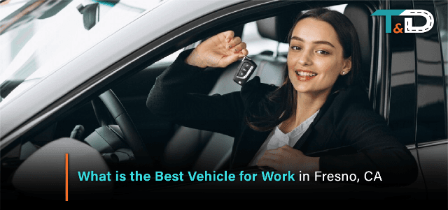 What is the Best Vehicle for Work in Fresno, CA