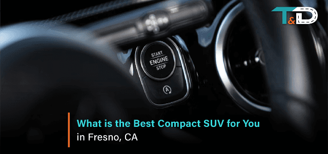 What is the Best Compact SUV for You in Fresno, CA