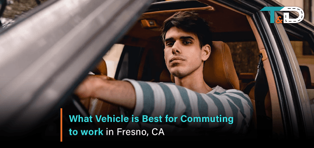 What Vehicle is Best for Commuting to Work in Fresno, CA